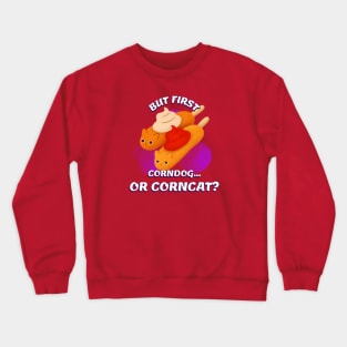 CORNDOG OR CORNCAT Crewneck Sweatshirt